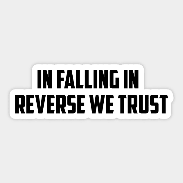 in Falling In Reverse We Trust Sticker by HerbalBlue